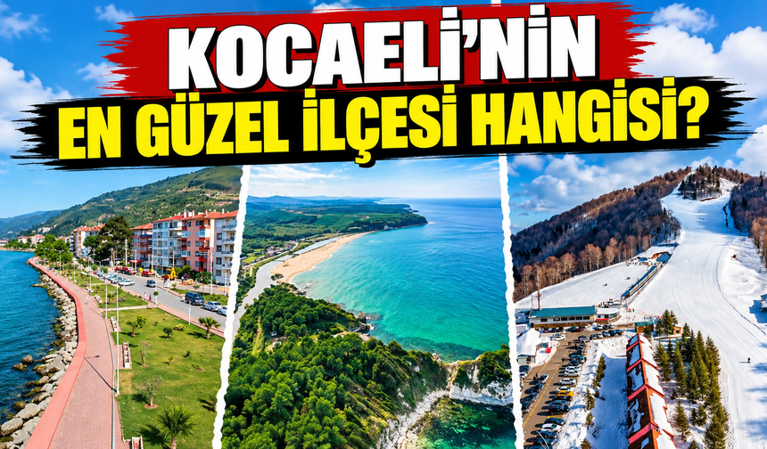 Kocaeli’nin en güzel ilçesi hangisi?