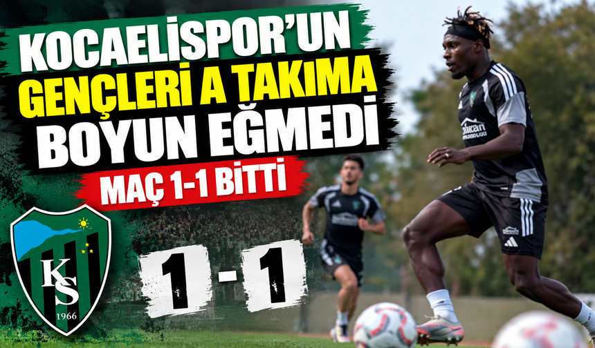 Kocaelispor’un gençleri A Takıma boyun eğmedi: Maç 1-1 bitti