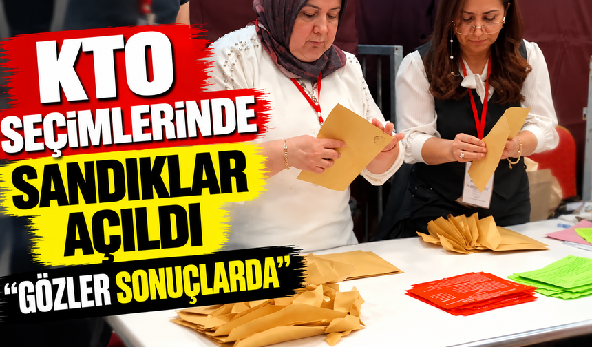KTO Seçimlerinde Sandıklar Açıldı: Gözler Sonuçlarda