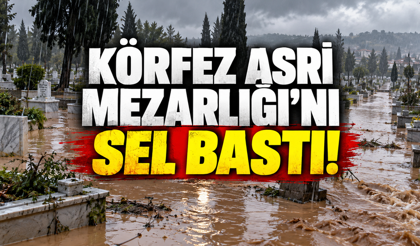 Körfez Asri Mezarlığı'nı sel bastı! Yoldan gelen sular mezarları aşındırıyor
