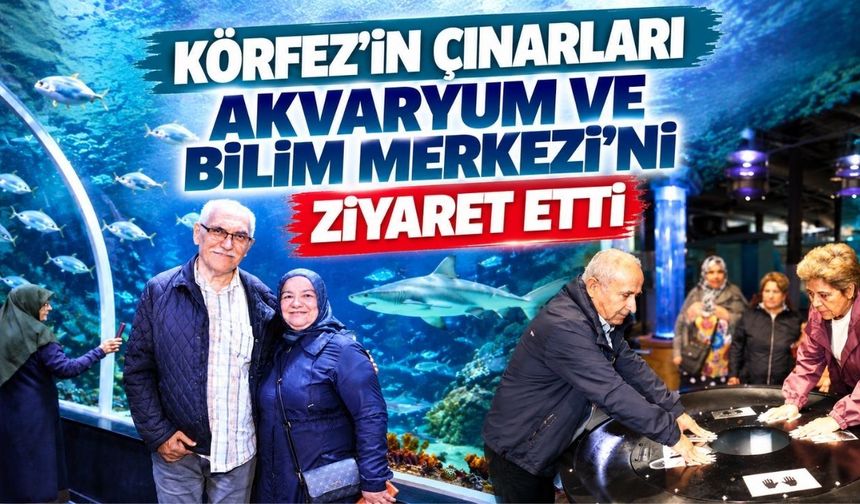 Körfez’in Çınarları Akvaryum Ve Bilim Merkezi’ni Ziyaret Etti