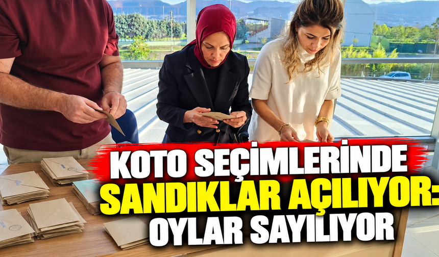 KOTO seçimlerinde sandıklar açılıyor: Oylar sayılıyor