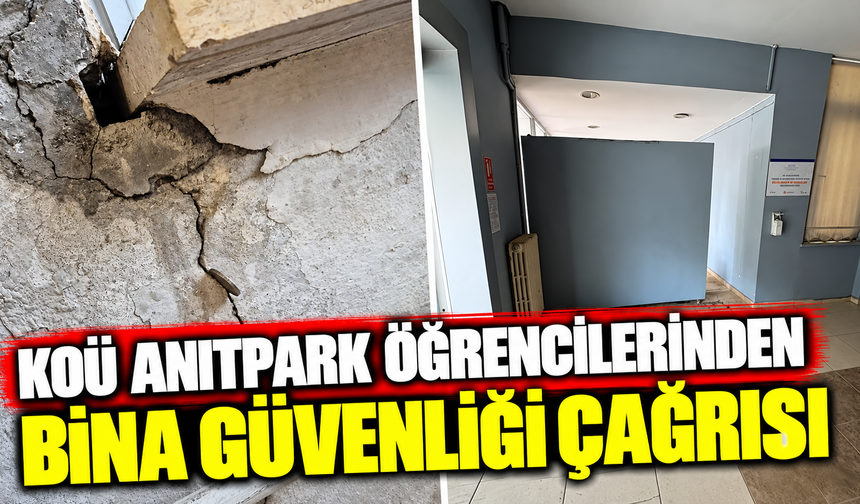 KOÜ Anıtpark öğrencilerinden bina güvenliği çağrısı