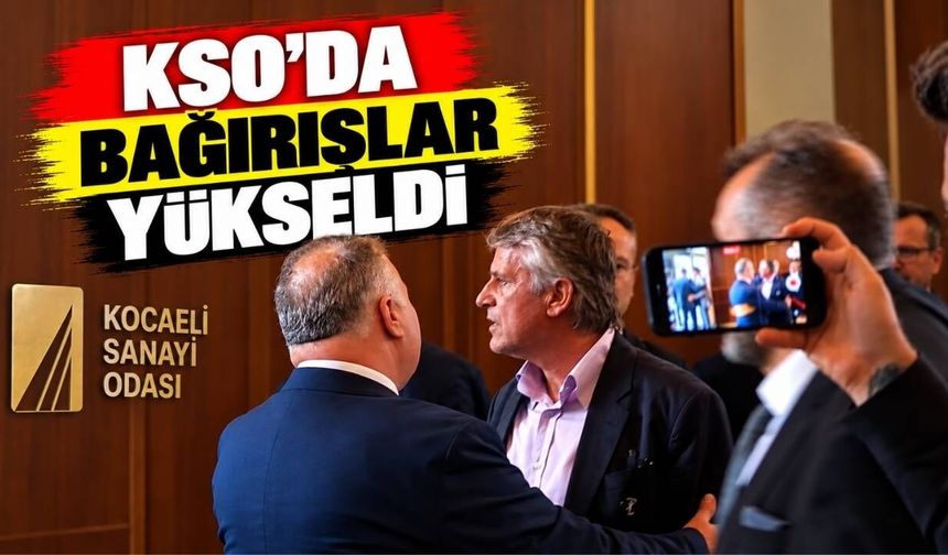 KSO'da Bağırışlar Yükseldi