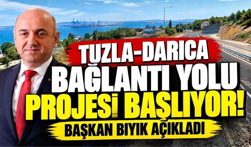 Tuzla-Darıca bağlantı yolu projesi başlıyor! Başkan Bıyık açıkladı