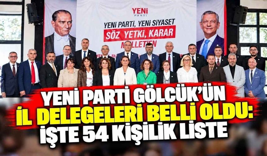 YENİ Parti Gölcük’ün İl Delegeleri Belli Oldu: İşte 54 Kişilik Liste