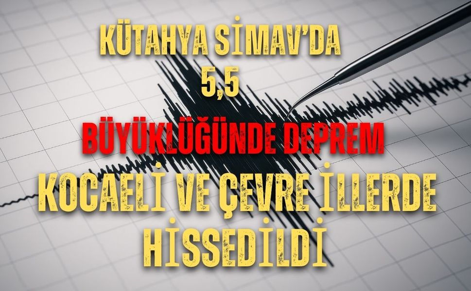 Kütahya Simav’da 5,5 Büyüklüğünde Deprem- Kocaeli ve çevre illerde hissedildi