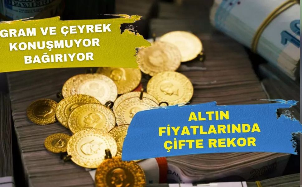 Gram ve Çeyrek altın  fren tutmuyor! Bir günde iki rekor