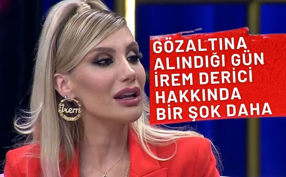 Gözaltına alınan İrem Derici’nin özel gününe soruşturma damgası vurdu