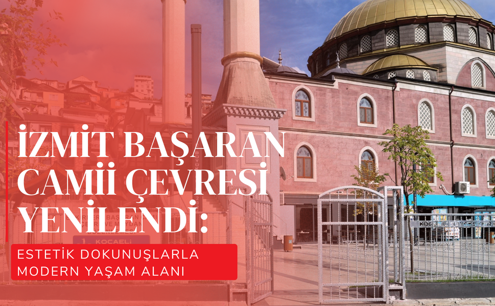 İzmit Başaran Camii çevresi yenilendi: Estetik dokunuşlarla modern yaşam alanı