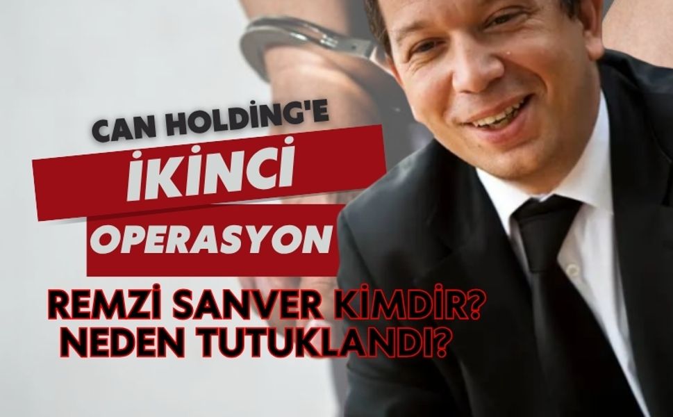Can Holding'e ikinci operasyon: Remzi Sanver Kimdir? Neden tutuklandı?
