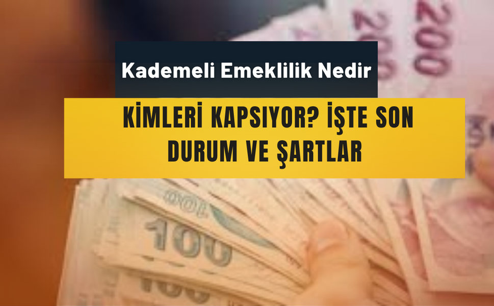 Kademeli Emeklilik Nedir, Kimleri Kapsıyor?