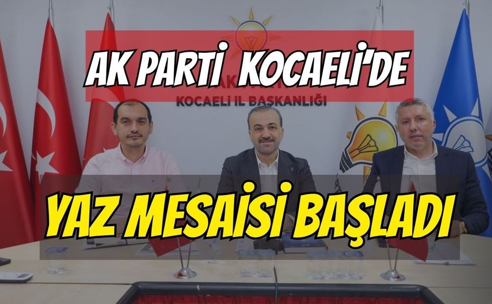 AK Parti Kocaeli’de Yaz Mesaisi Başladı! Şahin Talus: “Teşkilatımızın Her Kademesiyle Sahadayız”