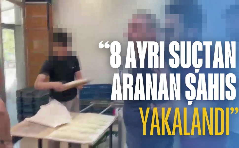 8 Ayrı Suçtan Aranan Şahıs Ekmek Fırınında Yakalandı