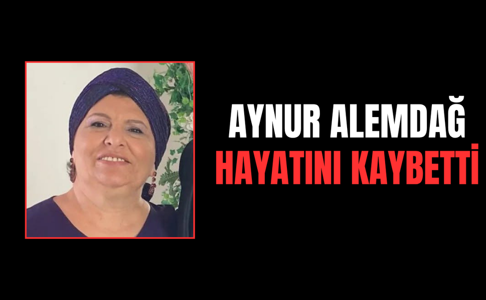 İzmitli Aynur Alemdağ Hayatını Kaybetti