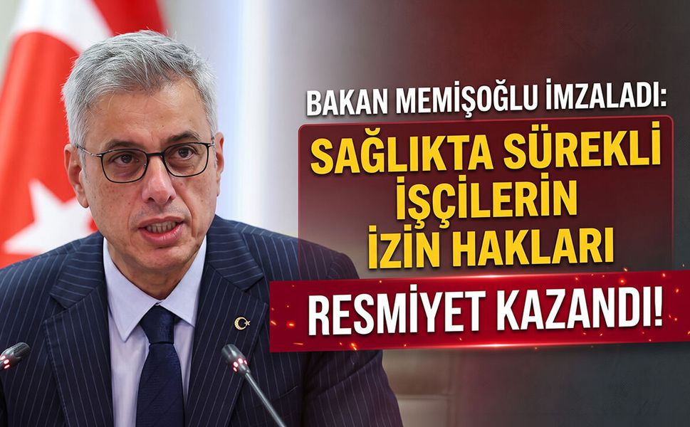 Bakan Memişoğlu İzaladı: Sağlıkta Sürekli İşçilerin İzin Hakları Resmiyet Kazandı
