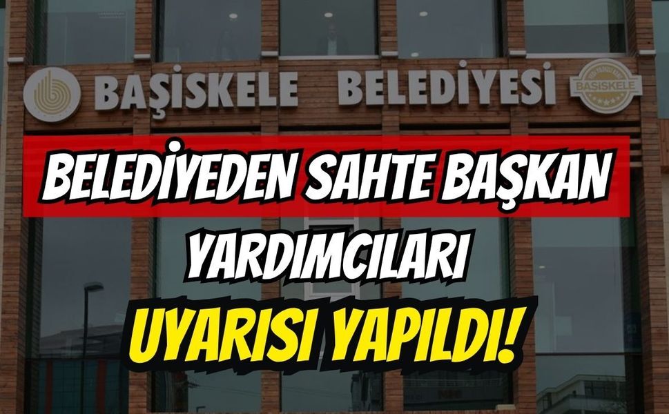 Başiskele Belediyesi'nden Sahte Başkan Yardımcıları Uyarısı