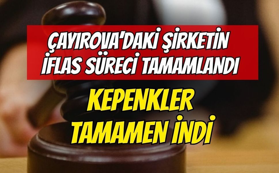 Çayırova'daki Şirketin İflas Süreci Tamamlandı: Kepenkler Tamamen İndi