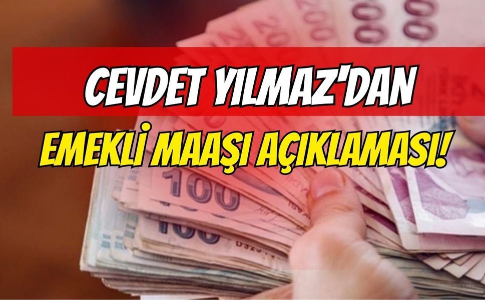 CEVDET YILMAZ’DAN KRİTİK AÇIKLAMA! EN DÜŞÜK EMEKLİ MAAŞI İÇİN GÖZLER MECLİSTE