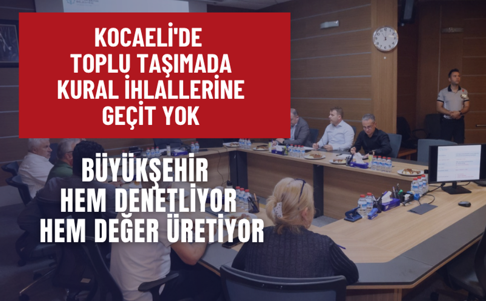 Kocaeli'de Toplu Taşımada Kural İhlallerine Geçit Yok
