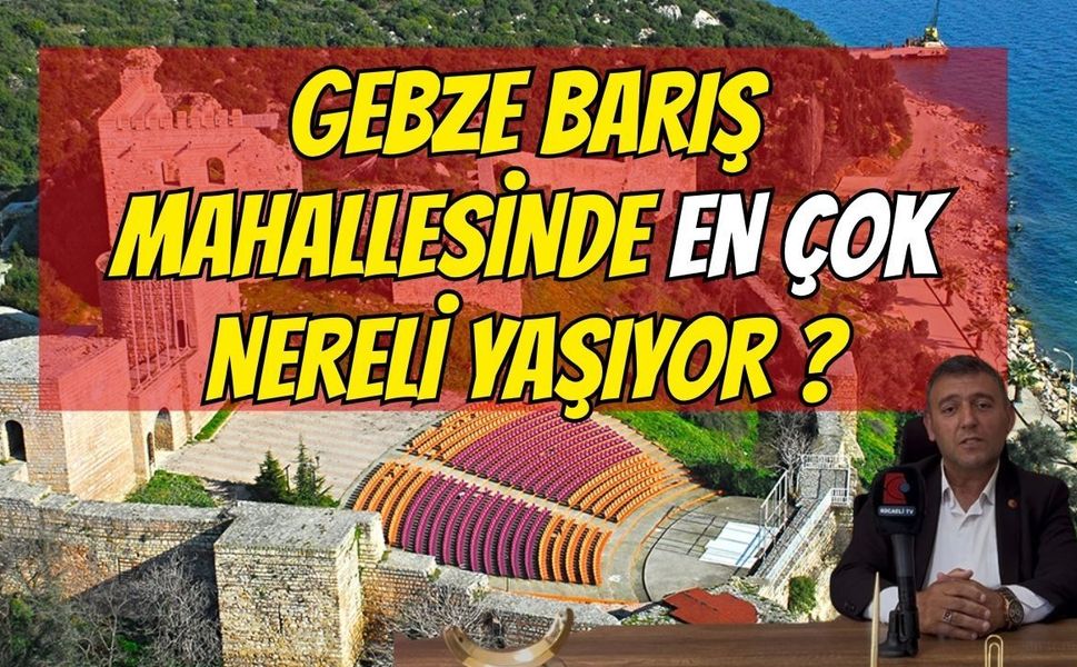 Gebze Barış Mahallesi’nde Kültürel Mozaik: Doğu Anadolu ve Karadeniz’den Yoğun Yerleşim