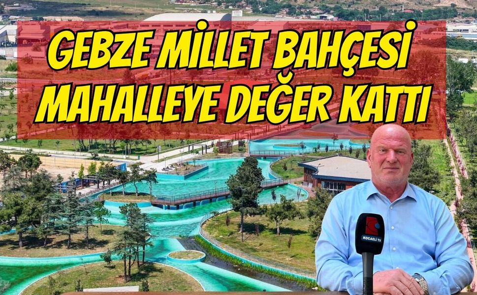 Gebze Millet Bahçesi Komşusu Sultan Orhan’ı Kanatlandırıyor: Değerine Değer Katacak!
