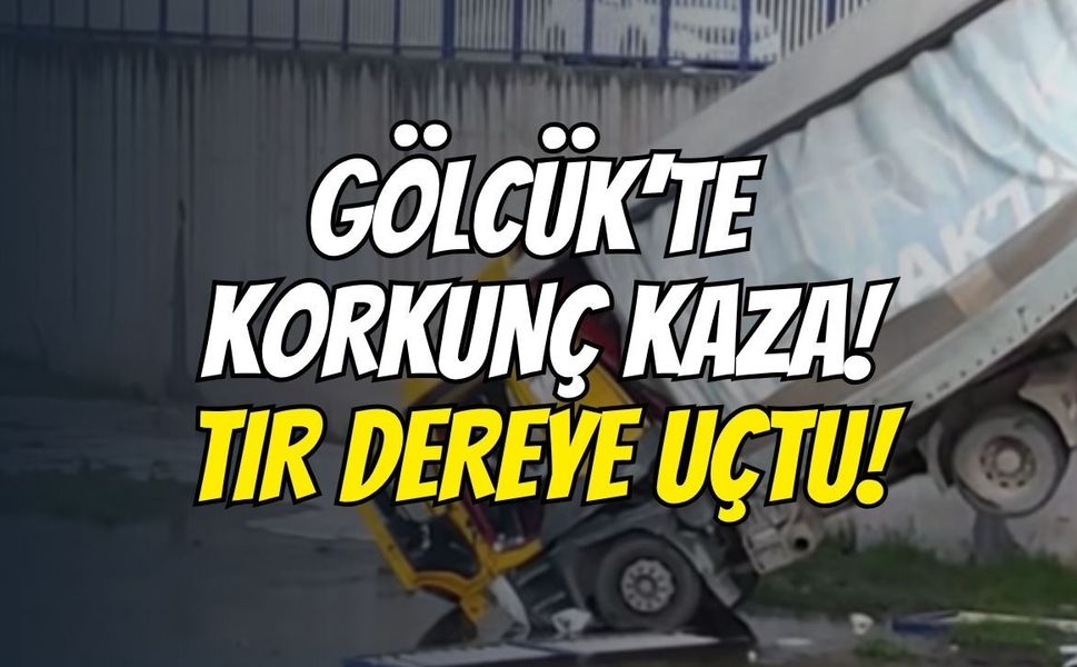 Gölcük’te Korkunç Kaza! Ford Otosan Yolunda Tır Dereye Uçtu, Yol Trafiğe Tamamen Kapandı