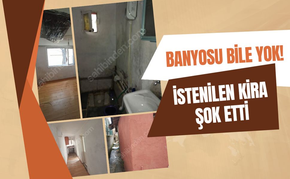 Banyosu Bile Yok: Bu Ev İçin İstenilen Fiyat Şok Etti!