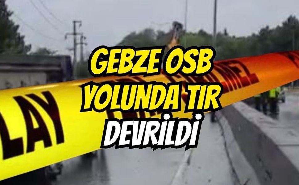 Gebze Organize Sanayi Yolunda Feci Kaza! Kamyonet Yan Yattı, Trafik Felç Oldu