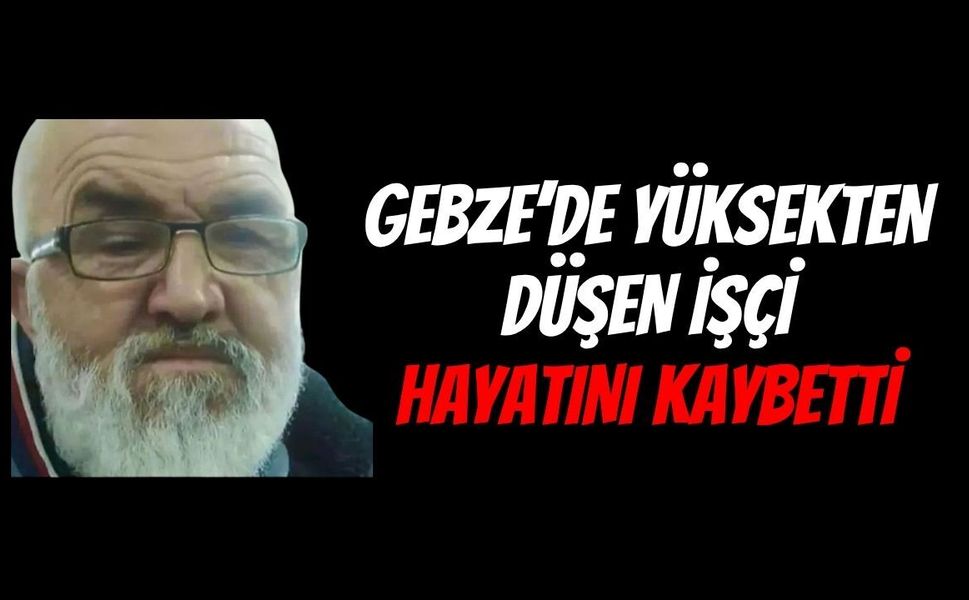 Gebze’deki Fabrikada Kahreden İş Cinayeti: 60 Yaşındaki Metin Karatepe Yüksekten Düşerek Can Verdi!