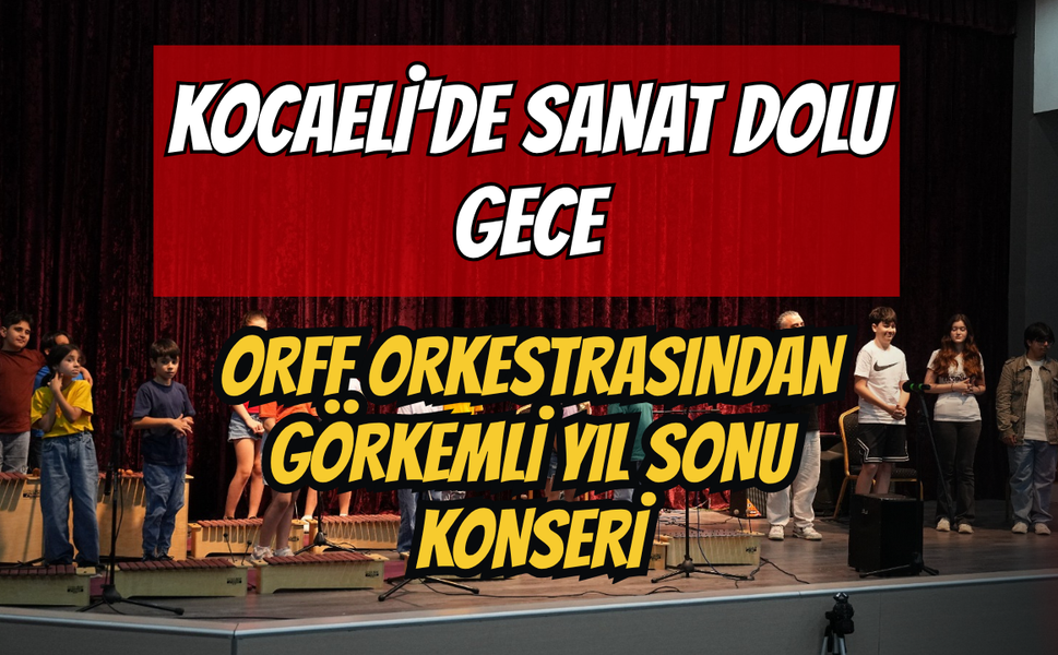Kocaeli'de Sanat Dolu Gece: Orff Orkestrasından Görkemli Yıl Sonu Konseri