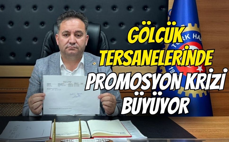 Gölcük Tersanelerinde Promosyon Krizi Büyüyor