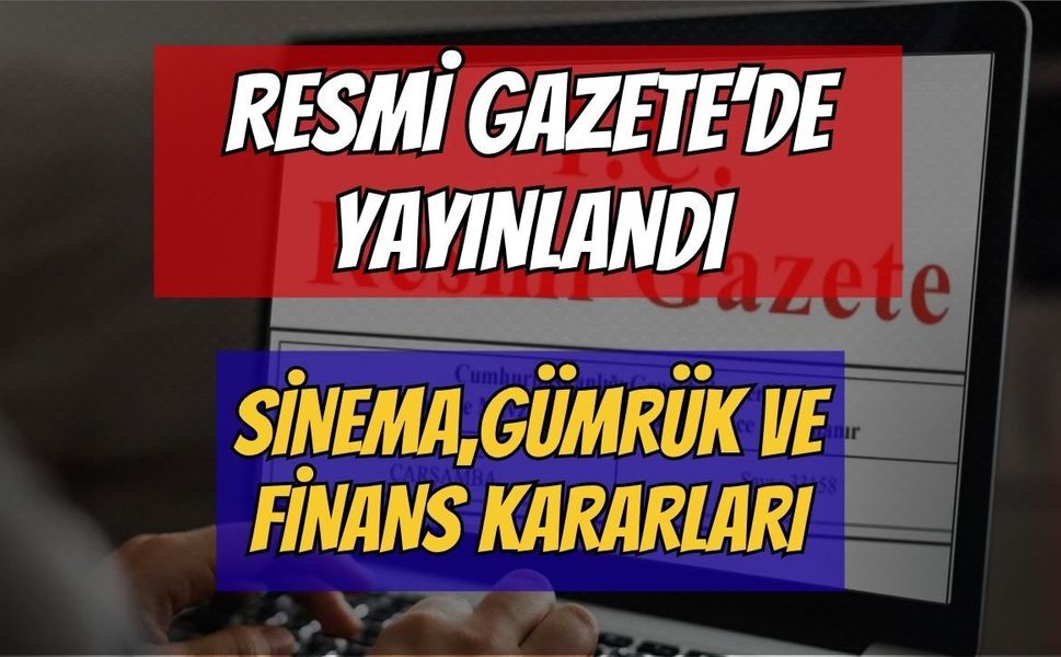 18 Haziran 2026 Resmi Gazete Yayımlandı: Sinema, Gümrük ve Finans Sektöründe Dev Değişiklikler!