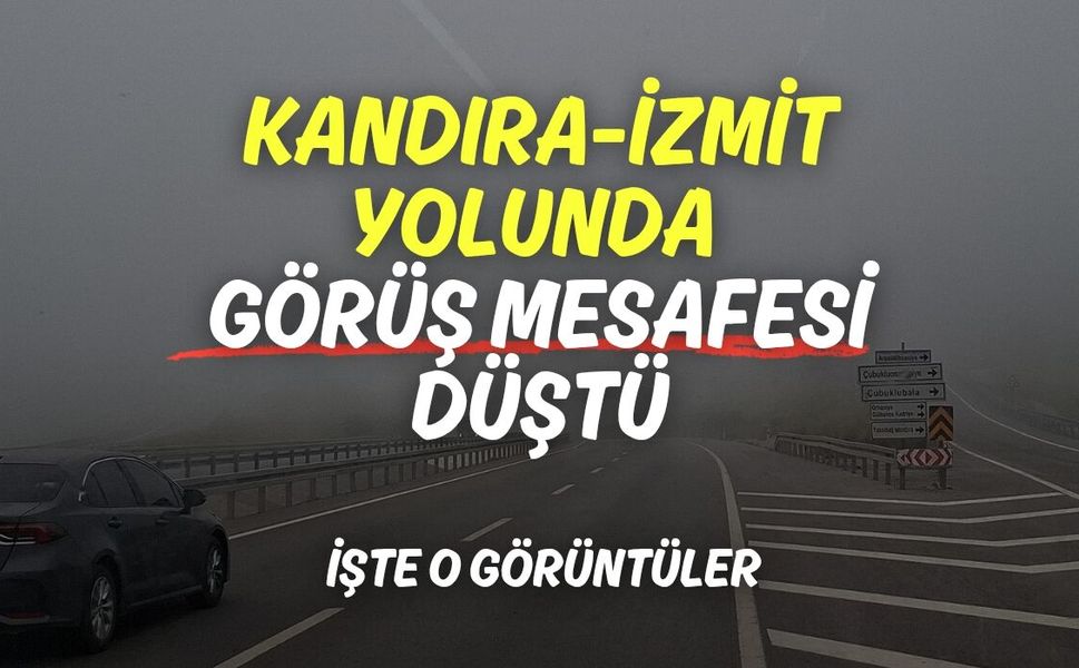Kandıra-İzmit Yolunda Görüş Mesafesi Düştü: İşte O Görüntüler