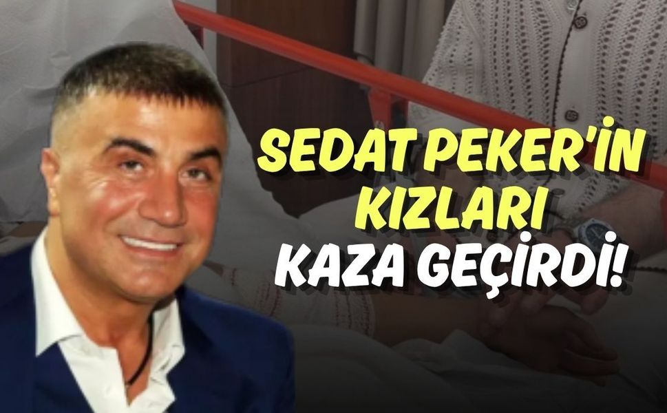 Sedat Peker’in Kızları Dubai’de Kaza Geçirdi