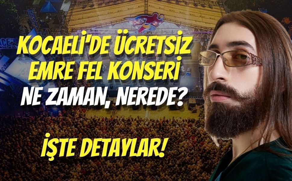 Kocaeli'de Ücretsiz Emre Fel Konseri  Ne Zaman, Nerede?
