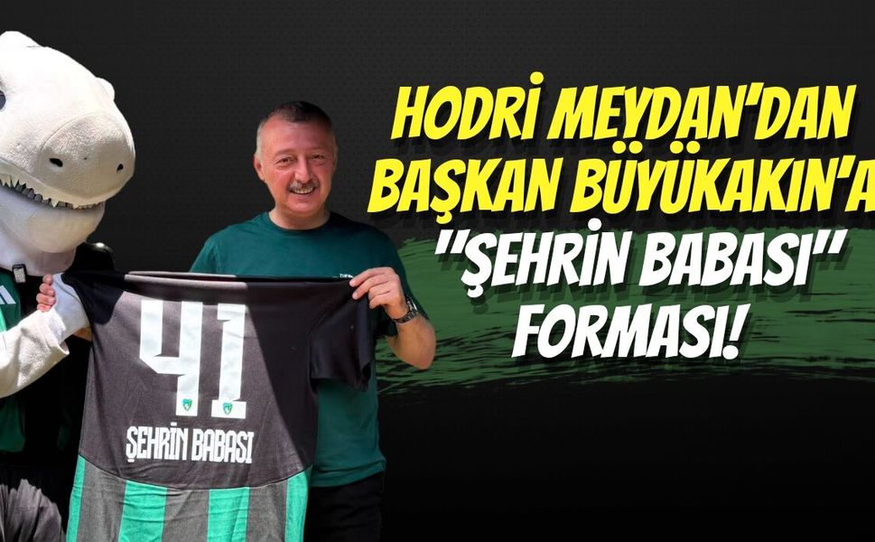 Hodri Meydan’dan Tahir Büyükakın’a Anlamlı Hediye: "Şehrin Babası" Forması