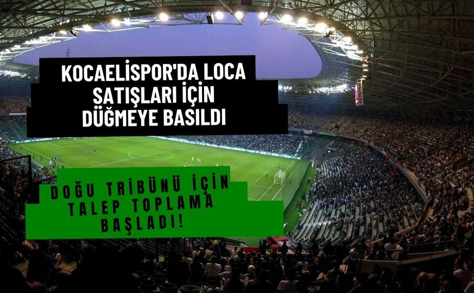 Kocaelispor'da Loca Satışları İçin Düğmeye Basıldı: Doğu Tribünü İçin Talep Toplama Başladı!