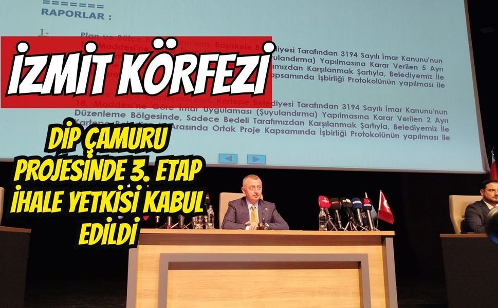 İzmit Körfezi Dip Çamuru Projesinde 3. Etap İhale Yetkisi Kabul Edildi: Mecliste "Şeffaflık ve Bilimsellik" Tartışması