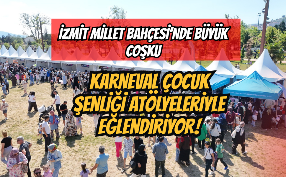 İzmit Millet Bahçesi’nde Büyük Coşku: Karneval Çocuk Şenliği Atölyeleriyle Eğlendiriyor!