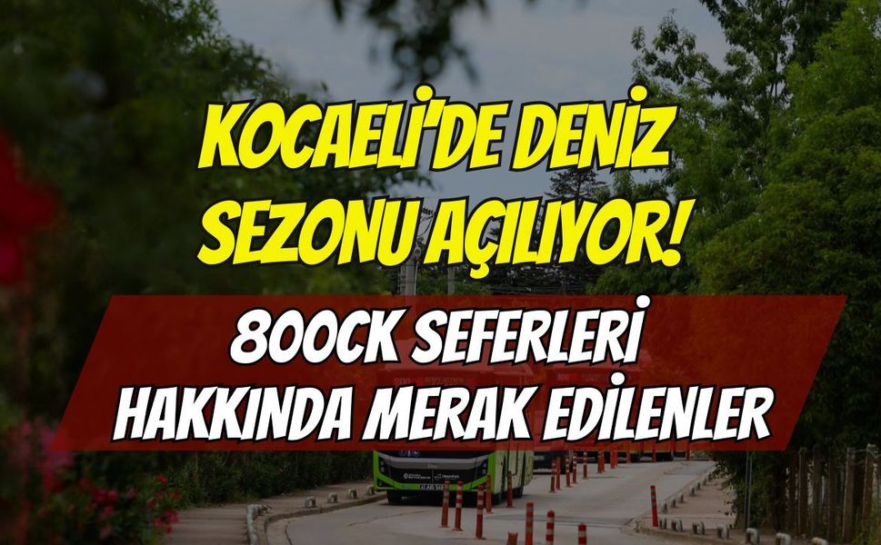 Kocaeli’de Deniz Sezonu Açılıyor! 800CK Hattı 20 Haziran’da Kandıra Sahillerine Seferlere Başlıyor