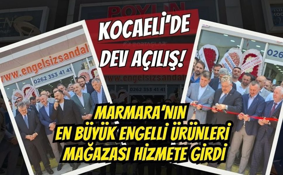 KOCAELİ’DE DEV AÇILIŞ: MARMARA’NIN EN BÜYÜK ENGELLİ ÜRÜNLERİ MAĞAZASI POYLİN PREMIUM DUALARLA AÇILDI!