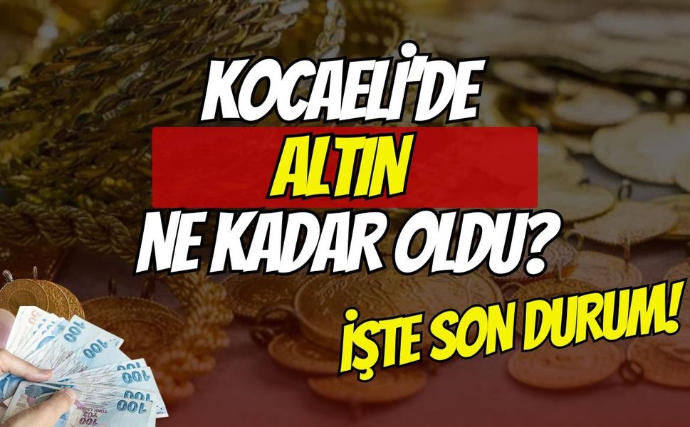 Kocaeli Altın Fiyatlarında Cuma Depremi: Çeyrek, Tam ve Ata Altında Son Durum