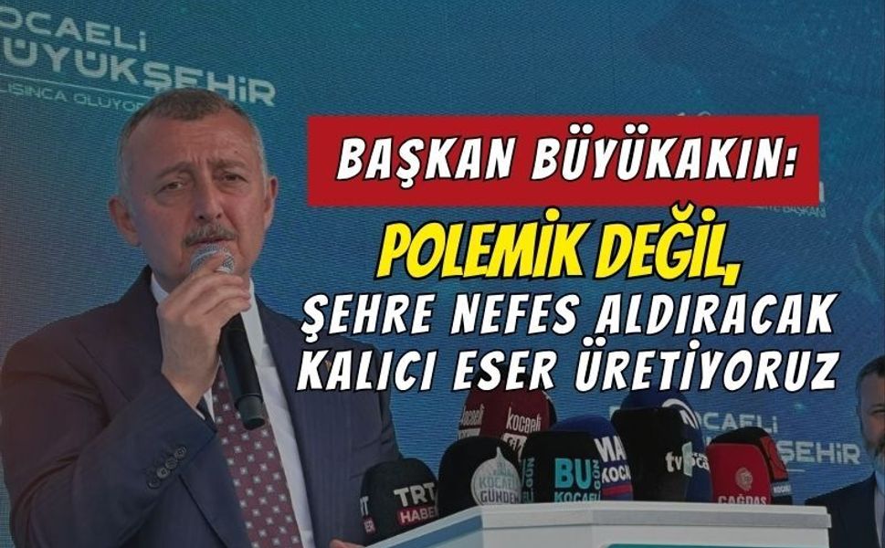 Başkan Büyükakın Açılış Öncesi Konuştu: "Polemik Değil, Şehre Nefes Aldıracak Kalıcı Eser Üretiyoruz"