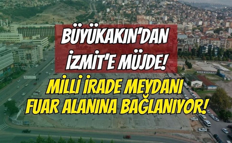 Başkan Büyükakın’dan İzmit’e Yeni Yaya Aksı Müjdesi: Milli İrade Meydanı Fuar Alanına Bağlanıyor!