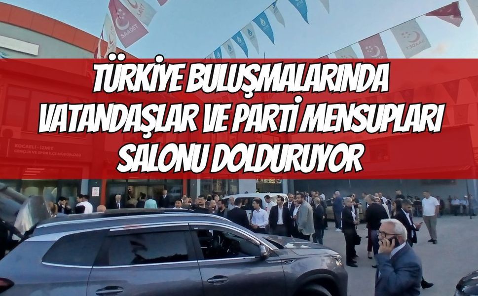 Türkiye Buluşmalarında Vatandaşlar ve Parti Mensupları Salonu Dolduruyor