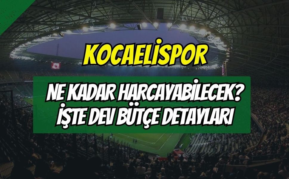 Kocaelispor Ne Kadar Para Harcayabilecek? İşte Haziran Sonu Açıklanacak Dev Bütçenin Detayları