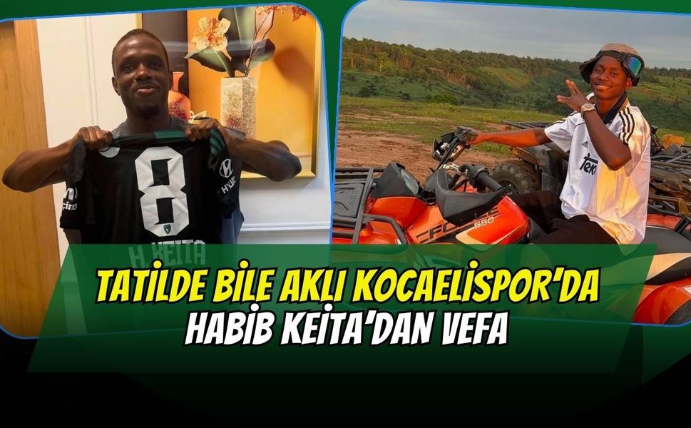 Tatilde Bile Aklı Kocaeli'de! Yıldız Futbolcu Habib Keita Memleketinde Kocaelispor Rüzgarı Estirdi