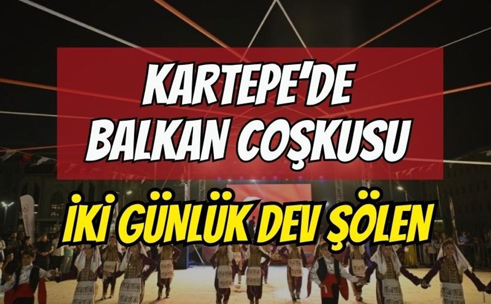 Kartepe’de Balkan coşkusu: İki günlük dev şölen