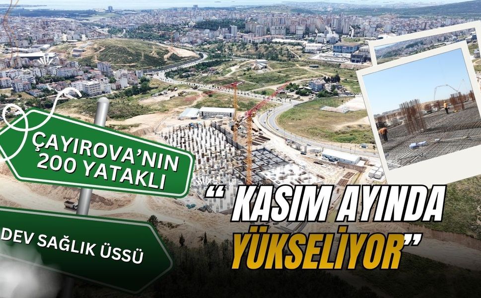 Çayırova'nın 200 Yataklı Dev Sağlık Üssü Kasım Ayında Yükseliyor: Zor Kısım Tamamlandı!